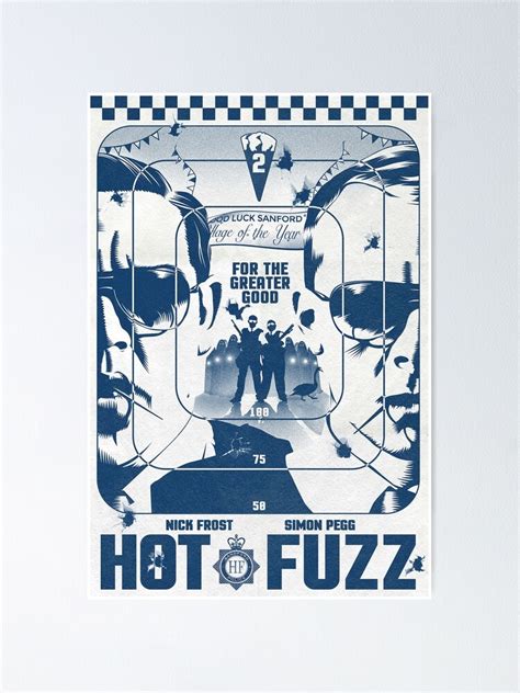 "Hot Fuzz - For The Greater Good" Poster by hoodjohn-store | Redbubble