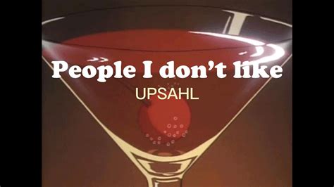 People I don't like Lyrics- UPSAHL - YouTube