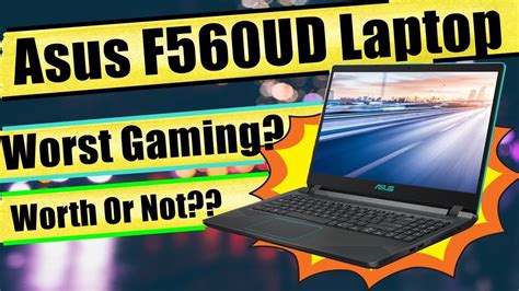 🔥🔥 Asus F560UD Laptop - Is this a Best Gaming laptop Under 60000? - Asus f560ud Worth or Not?🔥🔥 ...