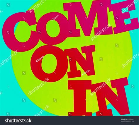 Colorful Sign "Come On In" Stock Photo 63738541 : Shutterstock