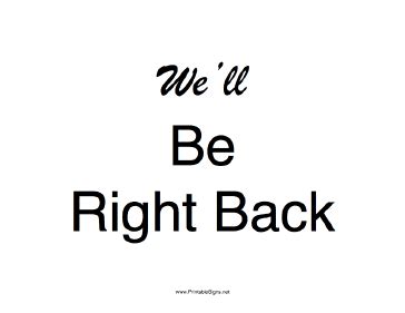 Printable Well Be Right Back Sign