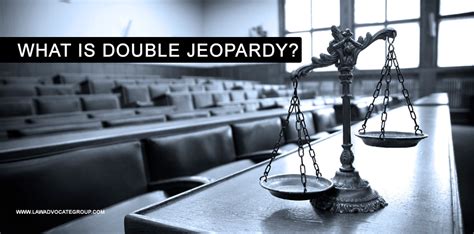 What Is Double Jeopardy? - The Law Advocate Group