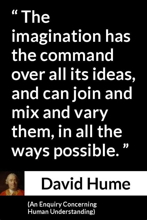 David Hume quote about imagination from An Enquiry Concerning Human Understanding | David hume ...