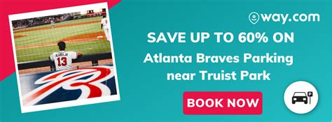 Atlanta Braves parking: Guide to find easy parking near Truist Park