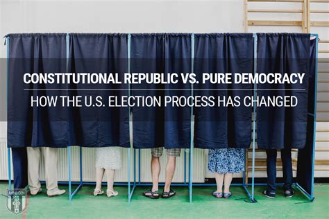 Constitutional Republic vs. Pure Democracy: How the U.S. Election Process Has Changed