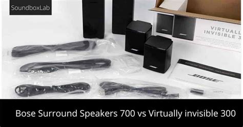 Bose Surround Speakers 700 vs Virtually invisible 300