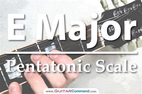 E Major Pentatonic Scale Guitar