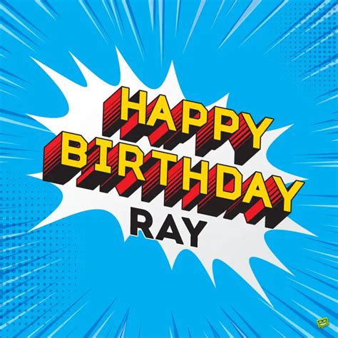 Happy Birthday, Ray – Images and Wishes to Share with Him