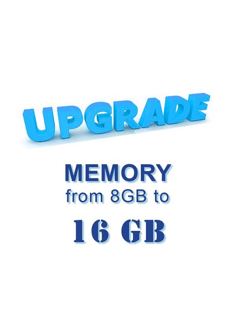 Upgrade: Memory from 8 GB to 16 GB