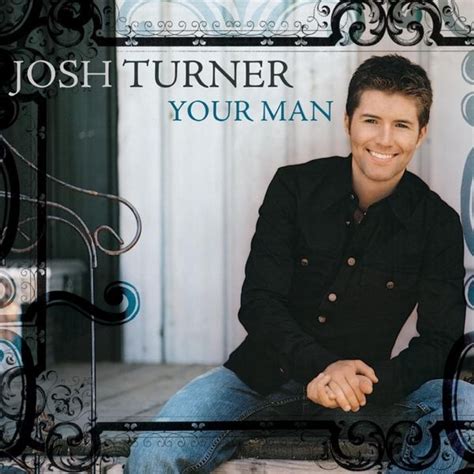 Josh Turner - Your Man Lyrics and Tracklist | Genius