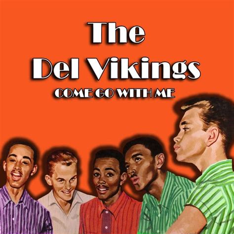 1/29/18 Come Go with Me / The Del-Vikings | Go with me, Come and go, Songs