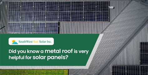 Did you know a metal roof is very helpful for solar panels? - Southwest Sun Solar