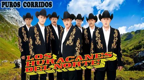 LOS HURACANES DEL NORTE || Puros Corridos Exitos || LO MAS NUEVO MIX ...