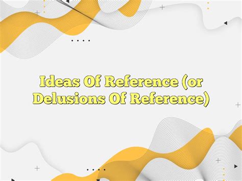 Ideas Of Reference (or Delusions Of Reference) Definition & Meaning