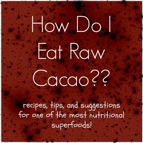 How Do I Eat Raw Cacao? | Raw cacao, Cacao recipes, Cacao powder benefits