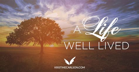 A Life Well Lived - Kristine Carlson