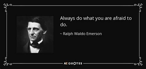 Ralph Waldo Emerson quote: Always do what you are afraid to do.