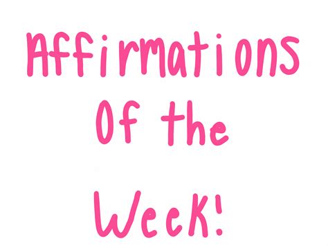 Hello Welcome, to this week’s Affirmations of the Week! Positive ...