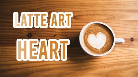 Latte Art tutorial - Basic Heart - YouTube