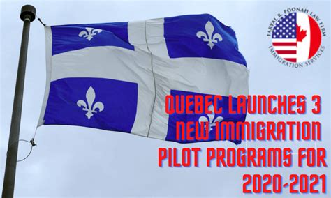 Quebec Provides Details of 3 New Immigration Pilot Programs for 2020-2021 | Faryal R. Poonah Law ...