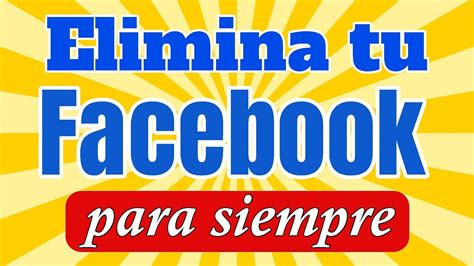 Como CERRAR CUENTA FACEBOOK para SIEMPRE Borrar Perfil Definitivamente ...