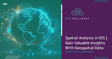 Spatial Analysis in GIS | Gain Valuable Insights With Geospatial Data ...