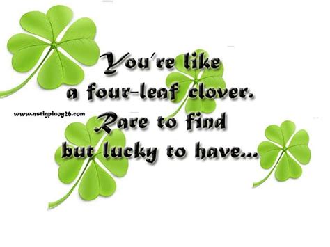 Awesome Clover Quote - "You're like a four-leaf clover. Rare to find but lucky to have ...