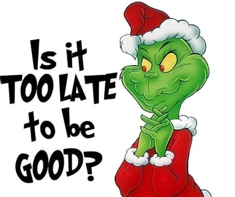 Is It Too Late to Be Good the Grinch Christmas Sublimation - Etsy