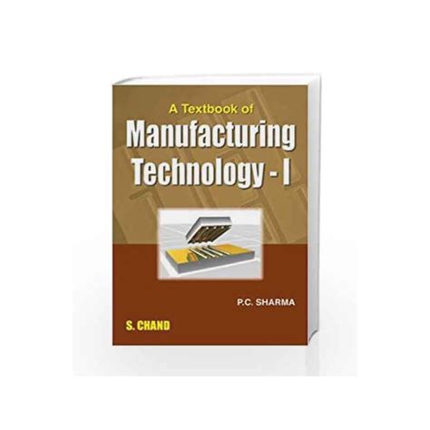 A Textbook of Manufacturing Technology - 1 by Sharma P.C.-Buy Online A Textbook of Manufacturing ...