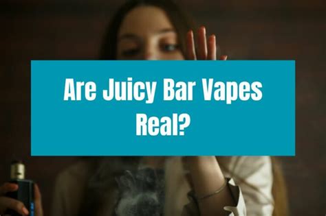 Are Juicy Bar Vapes Real?