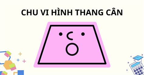 Chu vi hình thang cân: Công thức, cách tính và bài tập ví dụ