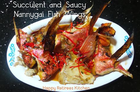 HAPPY RETIREE'S KITCHEN : Succulent and Saucy Nannygai Fish Wings