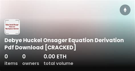 Debye Huckel Onsager Equation Derivation Pdf Download [CRACKED] - Collection | OpenSea