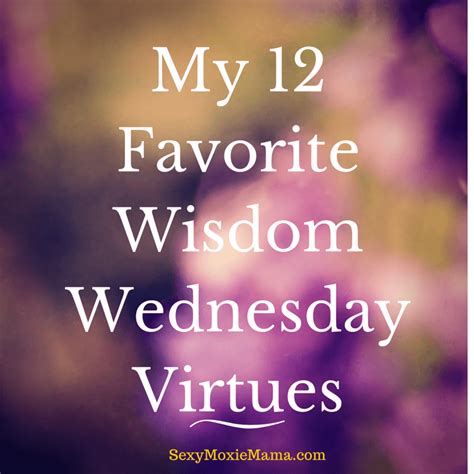 My 12 Favorite Wisdom Wednesday Virtues