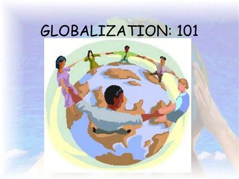 PPT - GLOBALIZATION: 101 PowerPoint Presentation, free download - ID ...