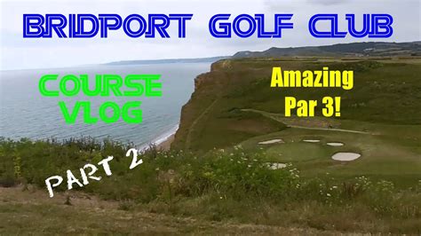 Bridport Golf Club, Course Vlog, Part 2 - YouTube