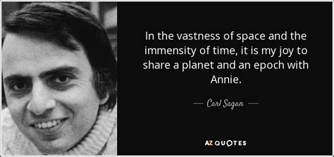 Carl Sagan quote: In the vastness of space and the immensity of time...