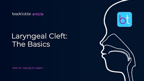 Laryngeal Cleft: The Basics