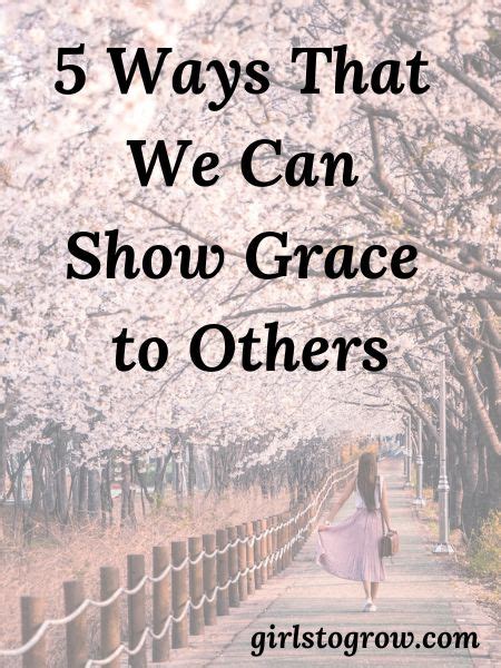 5 Ways that We Can Show Grace to Others - Girls To Grow