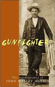 Gunfighter: An Autobiography: John Wesley Hardin: 9781840680386: Amazon ...