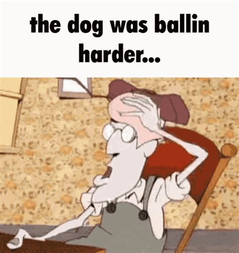 The Dog Was Ballin Harder Eustace Baggs GIF - The Dog Was Ballin Harder ...