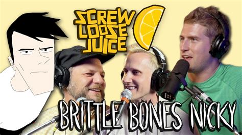 The Brittle Bones Nicky Episode - Screw Loose Juice Podcast S02 E02