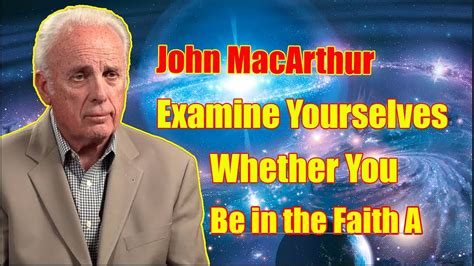 John MacArthur Sermons | Examine Yourselves Whether You Be in the Faith ...