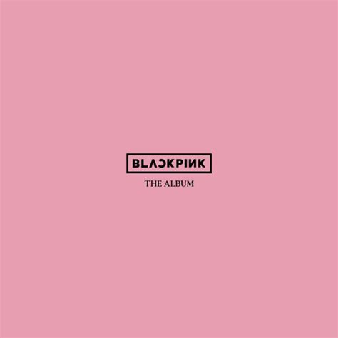 BLACKPINK 1ST ALBUM 'THE ALBUM' – KPOP REPUBLIC