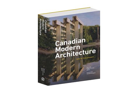 Coming this Fall: Canadian Modern Architecture, 1967 to the Present