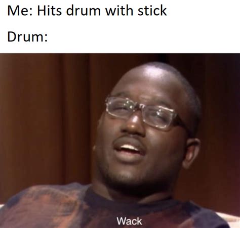 Drum Memes are the Best Memes : r/drumline