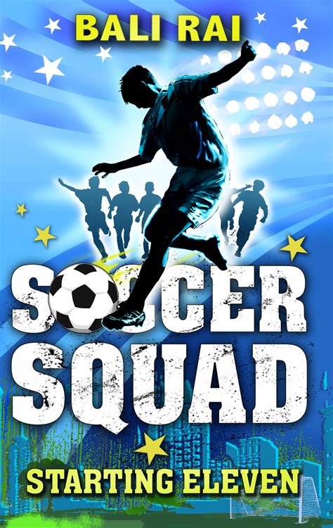 Soccer Squad: Starting Eleven by Bali Rai - Penguin Books Australia