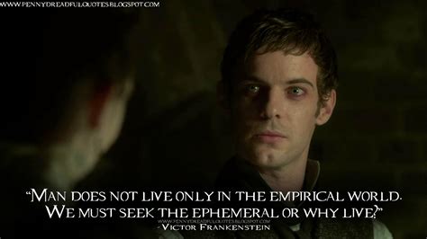 Penny Dreadful Quotes: Man does not live only in the empirical world. We must seek the ephemeral ...