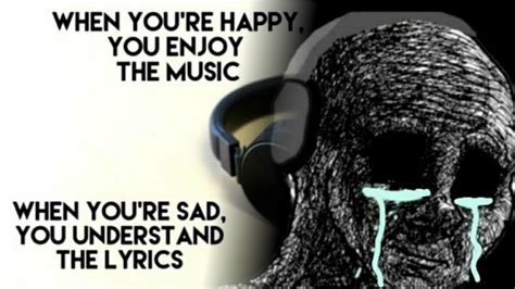 When You're Sad, You Understand the Lyrics | Know Your Meme