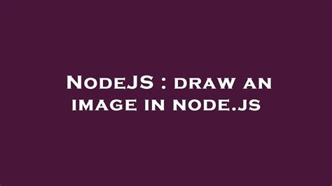 NodeJS : draw an image in node.js - YouTube